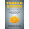 Taking Stock: A Hospice Doctor's Advice on Financial Independence, Building Wealth, and Living a Regret-Free Life - Paperback
