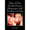 Tales of Èṣù: Yorùbá Divine Messenger And Trickster Orisha - Paperback