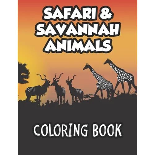 Safari & Savannah Animals Coloring Book: African Wildlife Designs To Color And Trace For Kids, Childrens Coloring And Activity Sheets - Paperback
