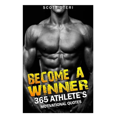 Become A Winner: 365 Athlete's Motivational Quotes - Paperback