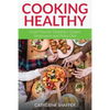 Cooking Healthy: Grain Free for Diabetics, Gluten Intolerance and Paleo Diet - Paperback