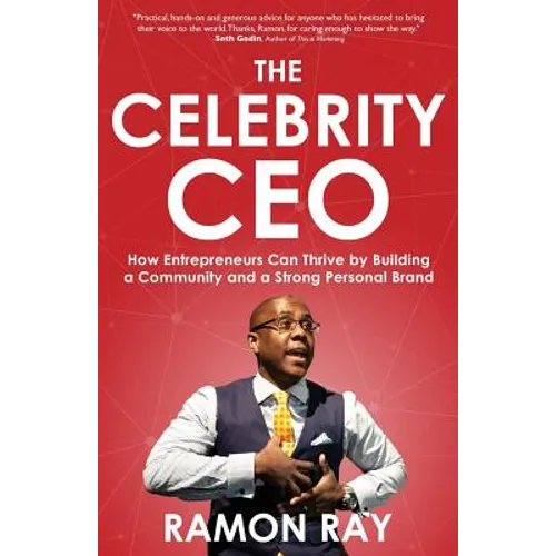 The Celebrity CEO: How Entrepreneurs Can Thrive by Building a Community and a Strong Personal Brand - Paperback