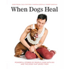 When Dogs Heal: Powerful Stories of People Living with HIV and the Dogs That Saved Them - Paperback