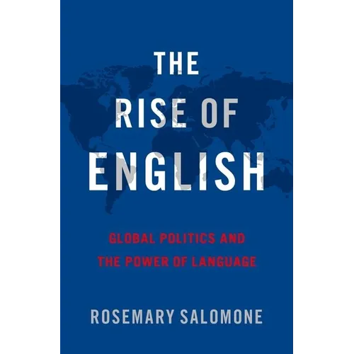 The Rise of English: Global Politics and the Power of Language - Hardcover