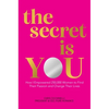 The Secret Is You: How I Empowered 250,000 Women to Find Their Passion and Change Their Lives - Hardcover