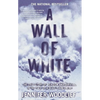 A Wall of White: The True Story of Heroism and Survival in the Face of a Deadly Avalanche - Paperback