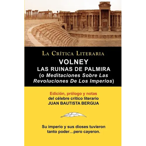 Volney: Las Ruinas de Palmira O Meditaciones Sobre Las Revoluciones de Los Imperios, Coleccion La Critica Literaria Por El Cel - Paperback