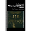 Whiggery and Reform, 1830-41: The Politics of Government - Paperback