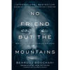 No Friend But the Mountains: Writing from Manus Prison - Paperback