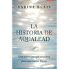 La Historia de Aqualead: Una nueva energía sanadora para una nueva Tierra: Una nueva energía sanadora para una nueva Tierra - Paperback
