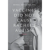 Vaccines Did Not Cause Rachel's Autism: My Journey as a Vaccine Scientist, Pediatrician, and Autism Dad - Paperback