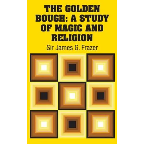 The Golden Bough: A Study of Magic and Religion - Hardcover