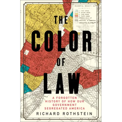 The Color of Law: A Forgotten History of How Our Government Segregated America - Hardcover