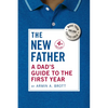 The New Father: A Dad's Guide to the First Year - Hardcover