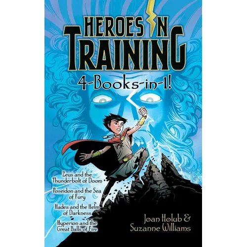 Heroes in Training 4-Books-In-1!: Zeus and the Thunderbolt of Doom; Poseidon and the Sea of Fury; Hades and the Helm of Darkness; Hyperion and the Gre - Hardcover