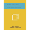 Masonic Ritual Music: For Male Voices And Piano Or Organ - Paperback