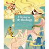 Chinese Mythology: Legendary Tales of Heaven, Earth, Humanity, and Beyond - Hardcover