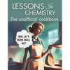 Lessons in Chemistry: The Unofficial Cookbook: Motherhood and Molecules: Nourishing Tales from Elizabeth's Kitchen, from The "Perfect " Lasa - Paperback