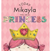 Today Mikayla Will Be a Princess - Hardcover