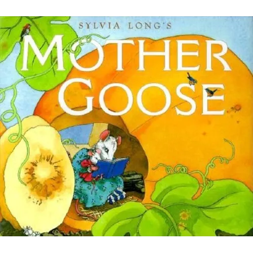 Sylvia Long's Mother Goose: (Nursery Rhymes for Toddlers, Nursery Rhyme Books, Rhymes for Kids) - Hardcover