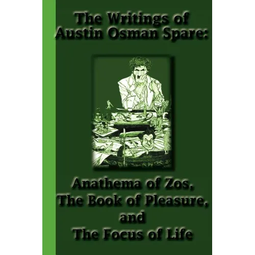 The Writings of Austin Osman Spare: Anathema of Zos, The Book of Pleasure, and The Focus of Life - Paperback