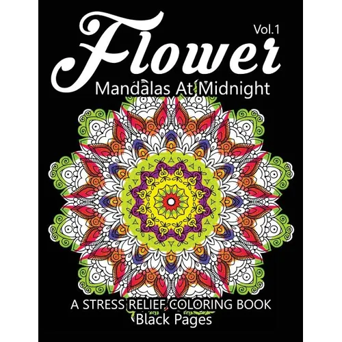 Flower Mandalas at Midnight Vol.2: Black pages Adult coloring books Design Art Color Therapy - Paperback