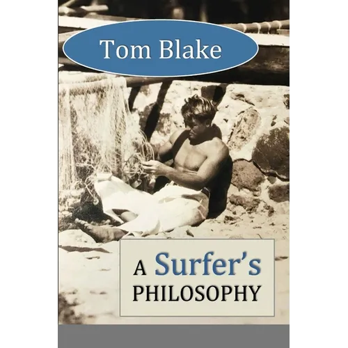 Tom Blake: A Surfer's Philosophy - Paperback