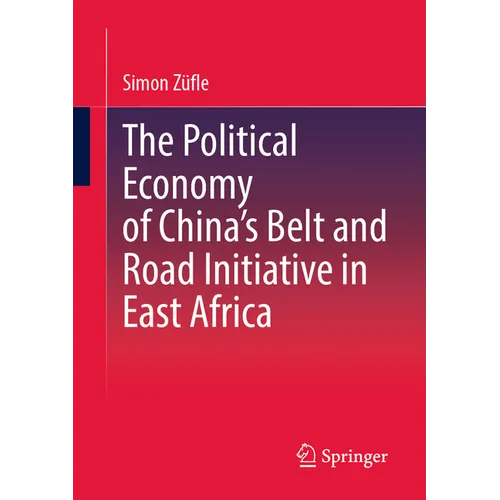The Political Economy of China's Belt and Road Initiative in East Africa - Paperback