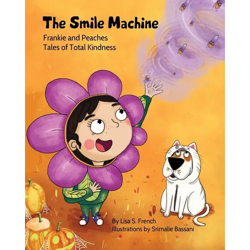 The Smile Machine: A story about altruism and empathy and how sharing the beauty of nature can make happiness grow. - Paperback