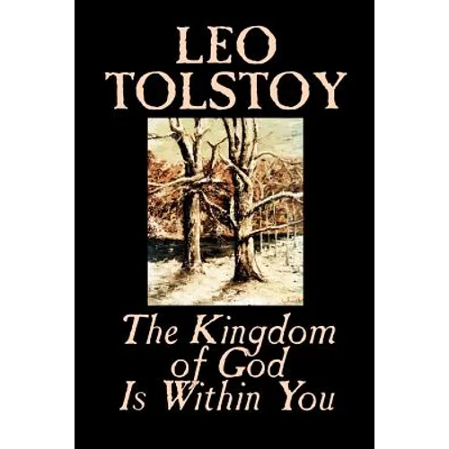 The Kingdom of God Is Within You by Leo Tolstoy, Religion, Philosophy, Theology - Paperback