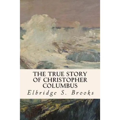 The True Story of Christopher Columbus - Paperback