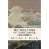 The True Story of Christopher Columbus - Paperback