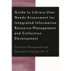 Guide to Library User Needs Assessment for Integrated Information Resource: Management and Collection Development - Paperback