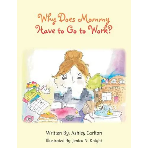 Why Does Mommy Have to Go to Work? - Paperback