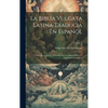 La Biblia Vulgata Latina Traducia En Espanõl: Y Anotada Conforme Al Sentido De Los Santos Padres, Y Expositores Cathòlicos; Volume 3 - Hardcover