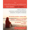 The Mindfulness Workbook for Teen Self-Harm: Skills to Help You Overcome Cutting and Self-Harming Behaviors, Thoughts, and Feelings - Paperback