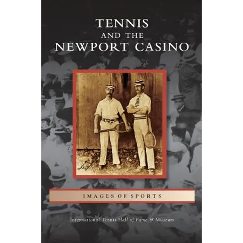 Tennis and the Newport Casino - Hardcover
