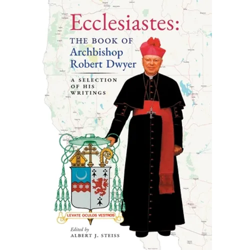 Ecclesiastes (The Book of Archbishop Robert Dwyer): A Selection of His Writings - Hardcover