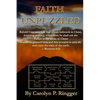 Faith Unpuzzled: A Practical Guide to the Obtaining of Faith, Miracles, and Joy! - Paperback
