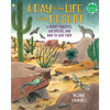 A Day in the Life of the Desert: 6 Desert Habitats, 108 Species, and How to Save Them - Hardcover