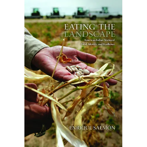 Eating the Landscape: American Indian Stories of Food, Identity, and Resilience - Paperback