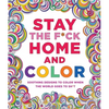 Stay the F*ck Home and Color: Soothing Designs to Color When the World Goes to Sh*t - Paperback