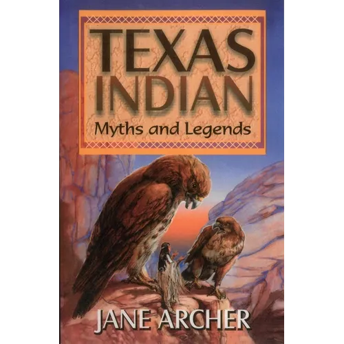 Texas Indian Myths and Legends - Paperback