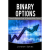 Binary Options: This Book Includes: Binary Options Beginners, Binary Options Strategies - Paperback