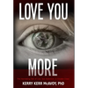 Love You More: The Harrowing Tale of Lies, Sex Addiction, & Double Cross - Hardcover
