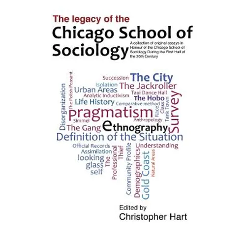 Legacy of the Chicago School. A Collection of Essays in Honour of the Chicago School of Sociology During the First Half of the 20th Century. - Paperback