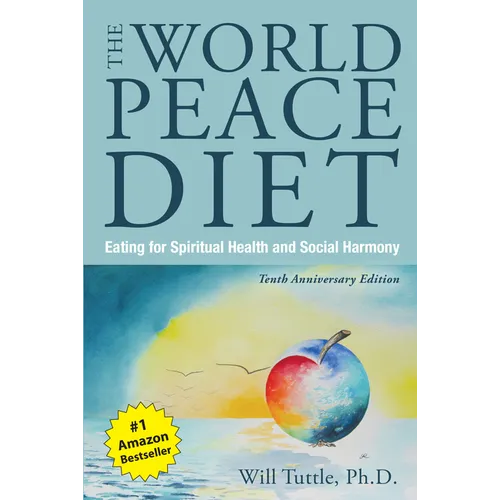 The World Peace Diet (Tenth Anniversary Edition): Eating for Spiritual Health and Social Harmony - Paperback