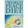 The World Peace Diet (Tenth Anniversary Edition): Eating for Spiritual Health and Social Harmony - Paperback