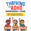 Thriving with ADHD Workbook for Kids: 60 Fun Activities to Help Children Self-Regulate, Focus, and Succeed - Paperback