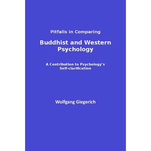 Pitfalls in Comparing Buddhist and Western Psychology: A contribution to psychology's self-clarification - Paperback